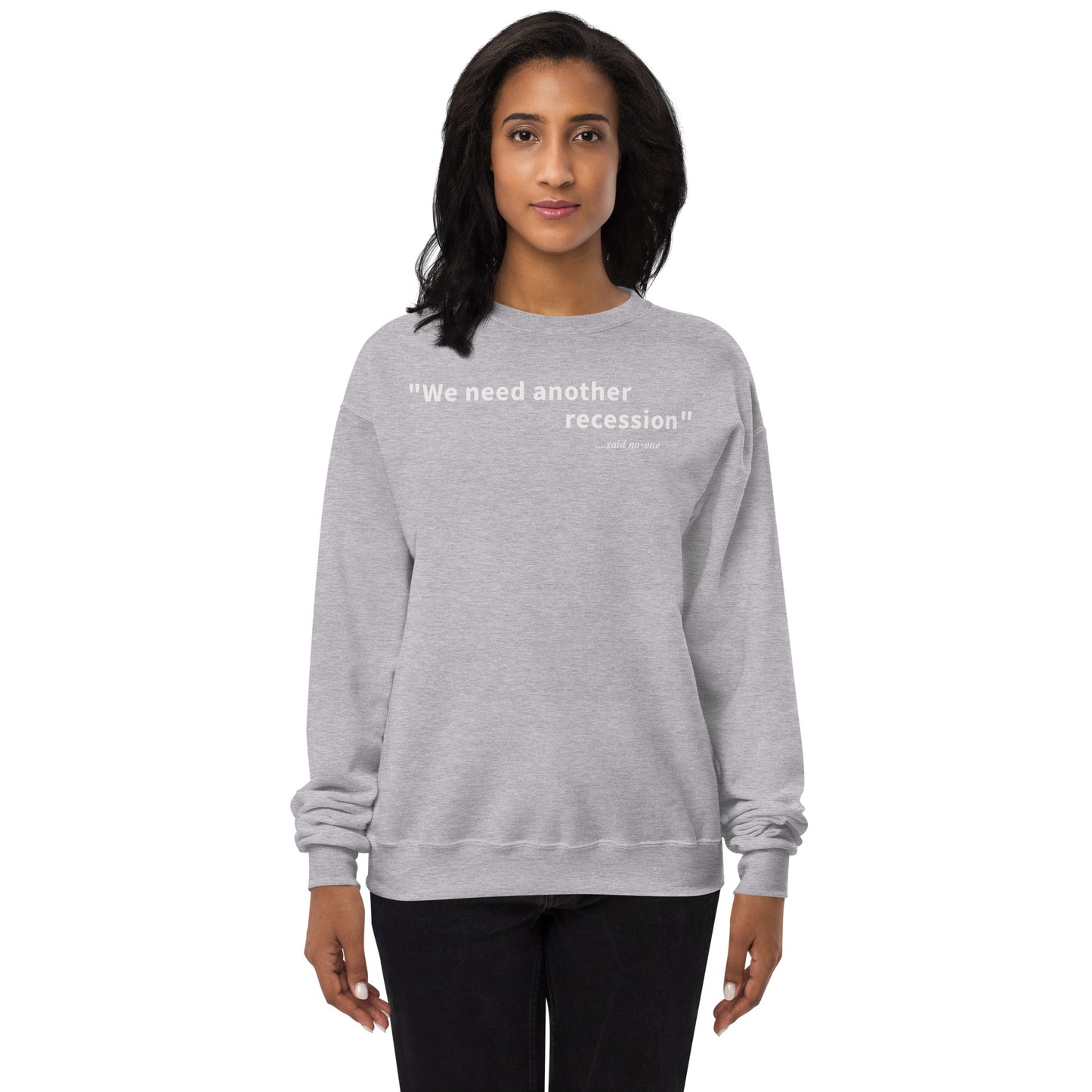 We need another recession - White text - Womens fleece sweatshirt