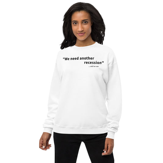 We need another recession - Black text - Womens fleece sweatshirt