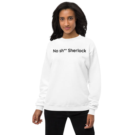 No sh** Sherlock - Black Text - Womens fleece sweatshirt