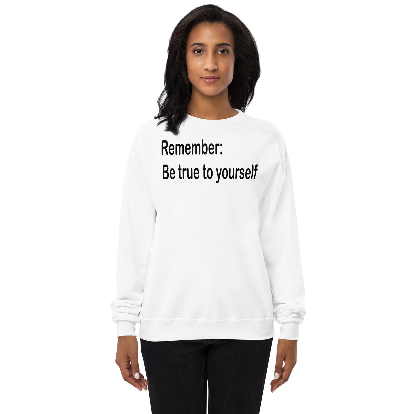 Be true to yourself - Black Text - Womens fleece sweatshirt