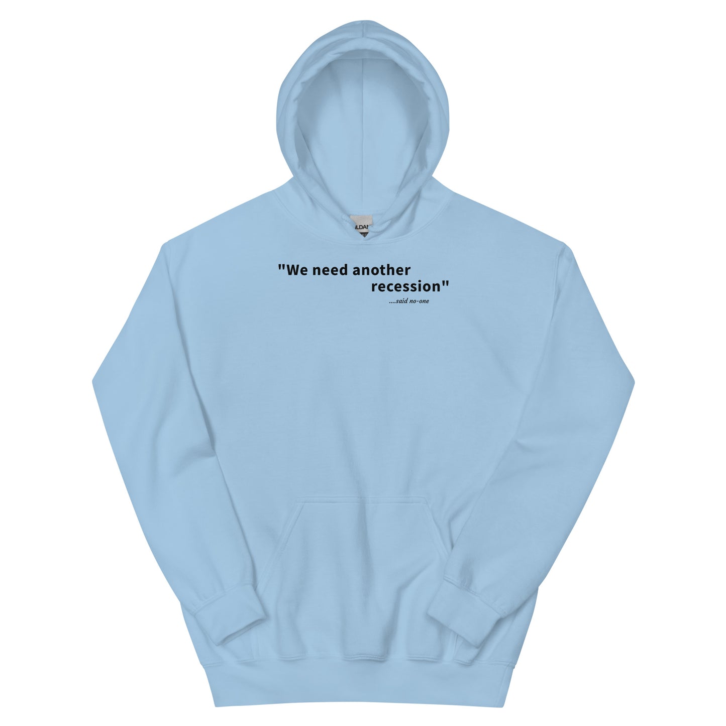 We need another recession - Black text - Mens Hoodie