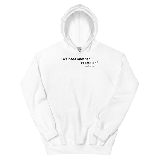 We need another recession - Black text - Mens Hoodie