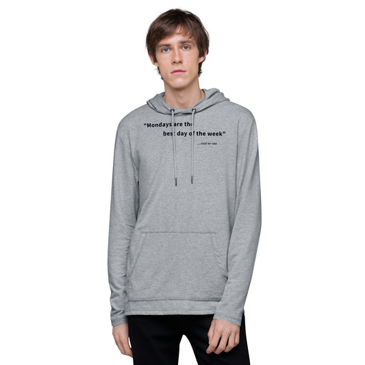 Mondays are the best day of the week - Black Text - Lightweight Hoodie