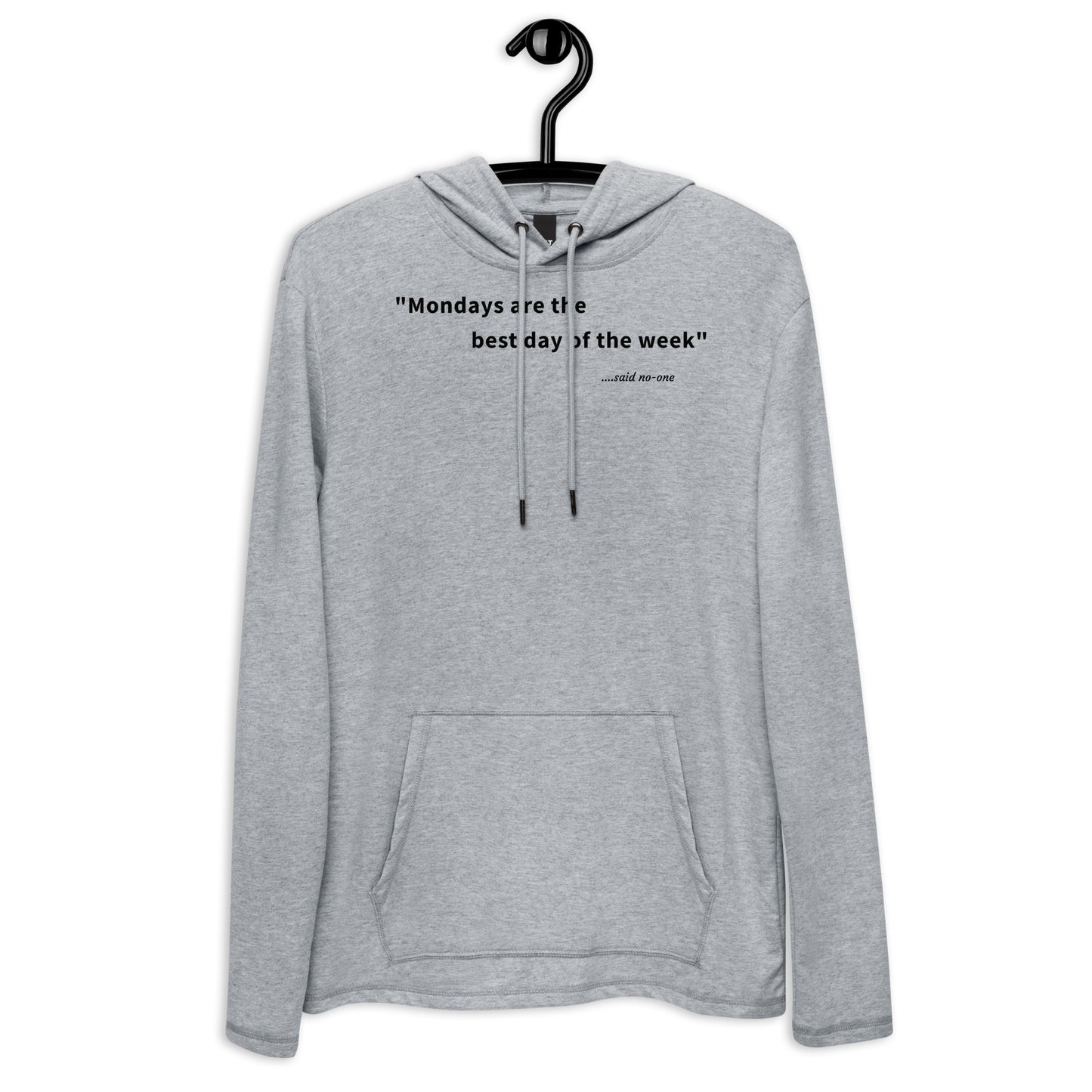 Mondays are the best day of the week - Black Text - Lightweight Hoodie