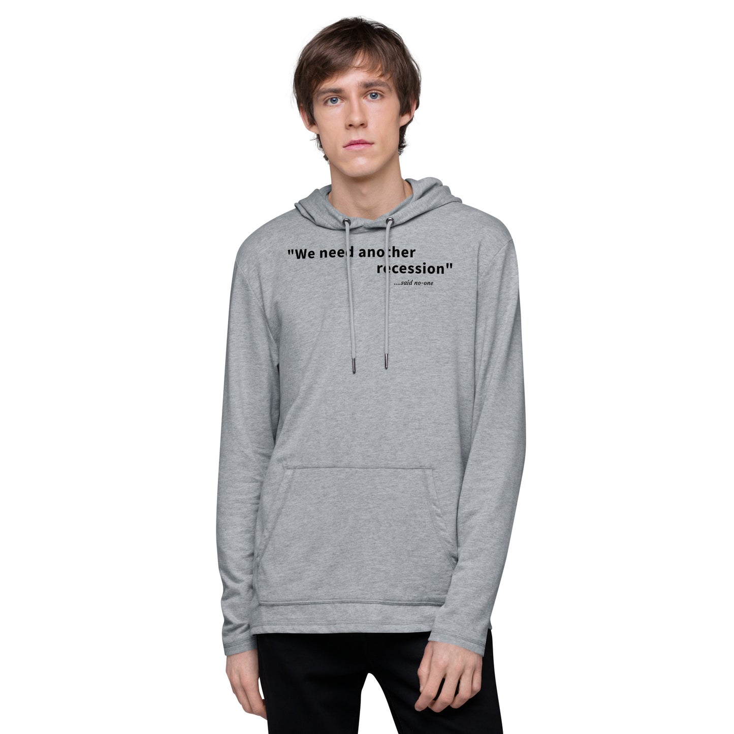 We need another recession - Black text - Mens Lightweight Hoodie