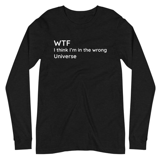 Wrong Universe - White Text - Mens Long Sleeve Tee