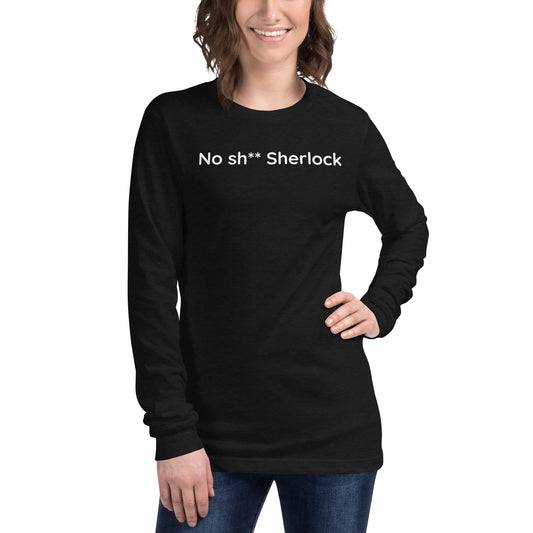 No sh** Sherlock - White Text - Womens Long Sleeve Tee