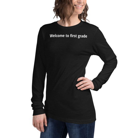 Welcome to first grade - White Text - Womens Long Sleeve Tee