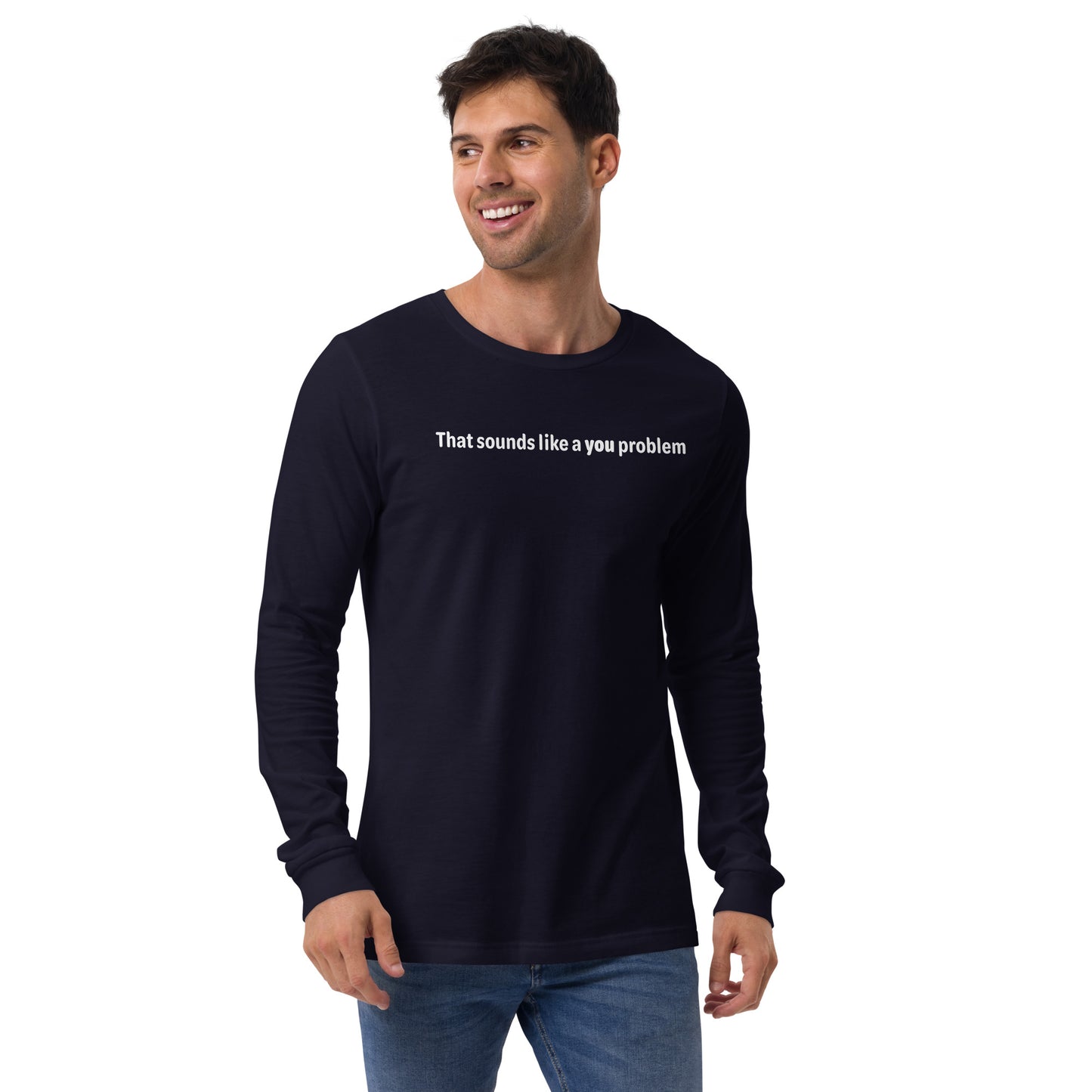 You problem - White text - Mens Long Sleeve Tee