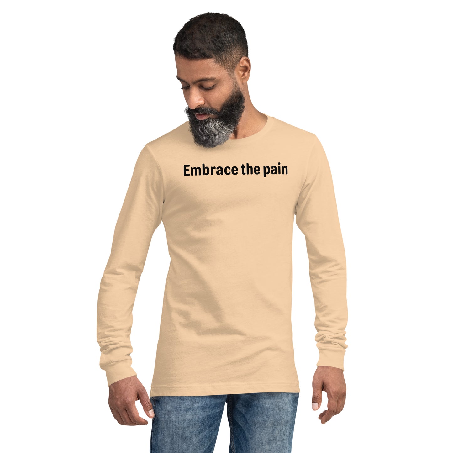 Embrace the pain - Black Text - Mens Long Sleeve Tee