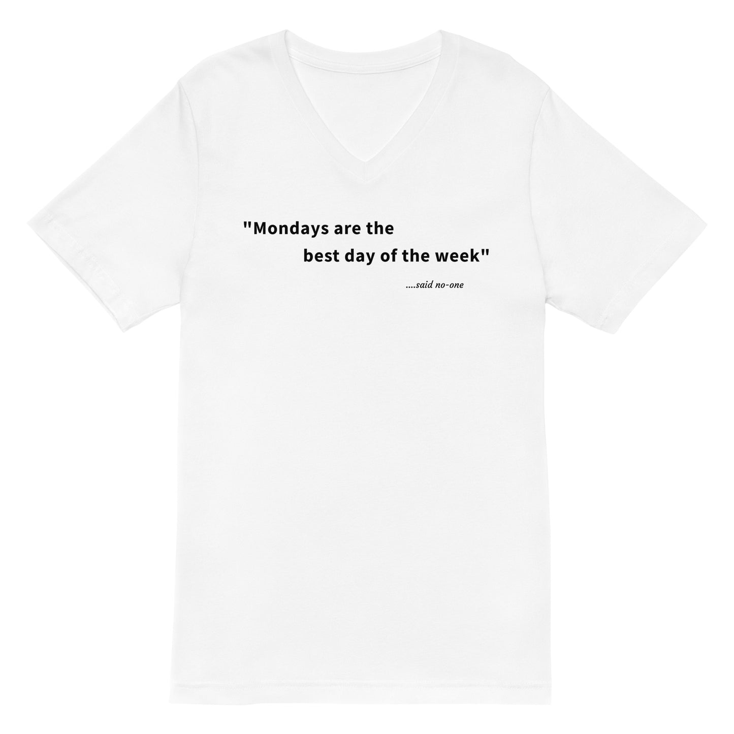 Mondays are the best day of the week - Black Text - Womens V-Neck T-Shirt