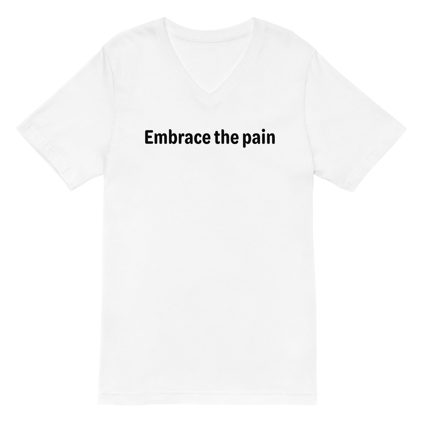 Embrace the pain - Black Text - Mens V-Neck T-Shirt