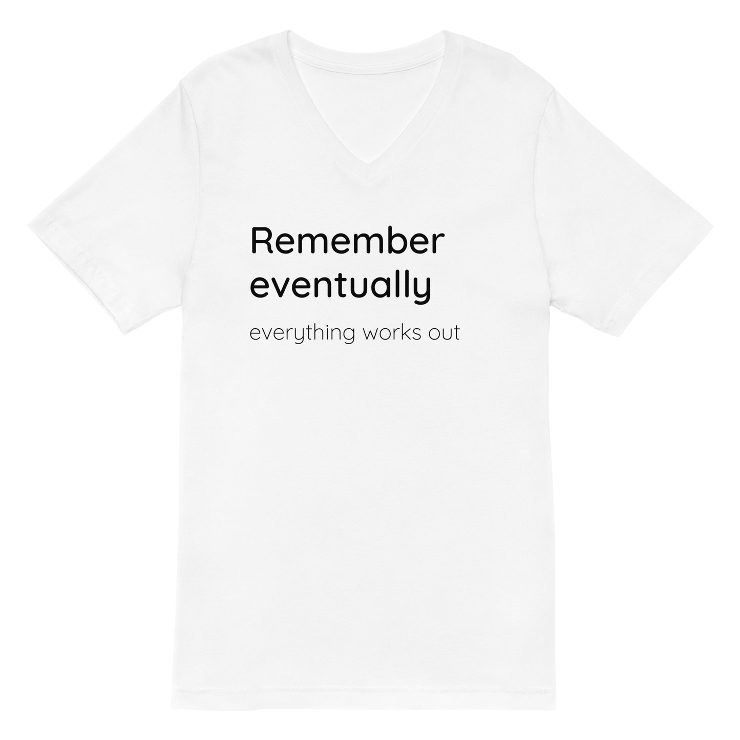 Remember eventually everything works out - Black text - Womens V-Neck T-Shirt