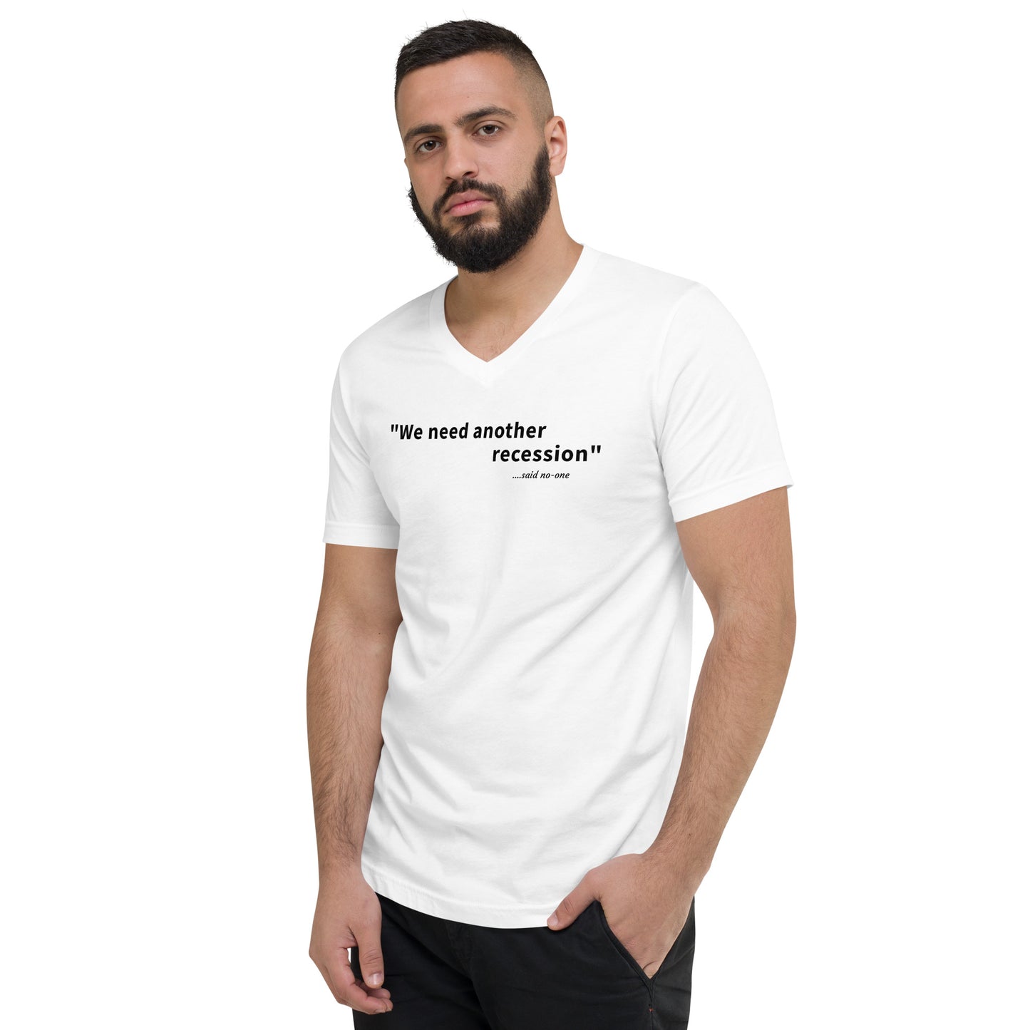 We need another recession - Black text - Mens V-Neck T-Shirt