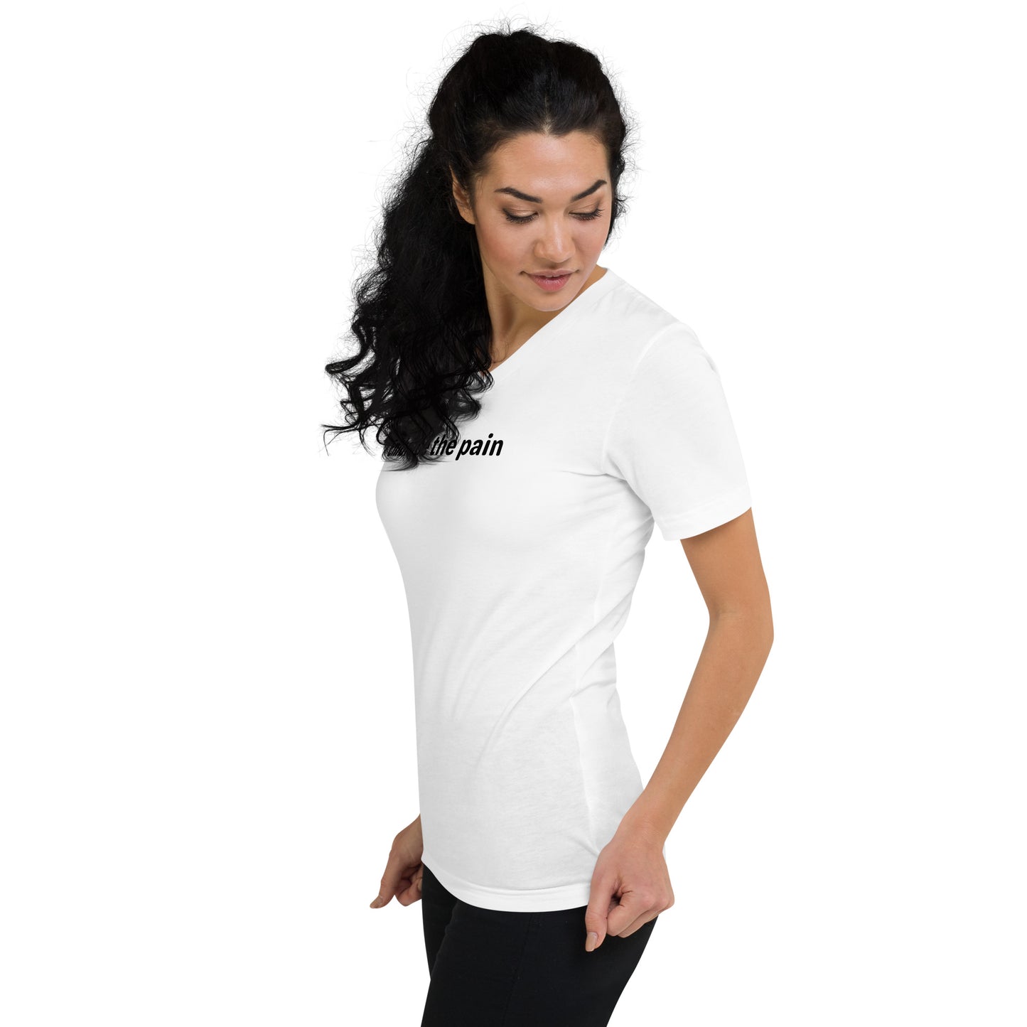 Embrace the pain - Black Text - Womens V-Neck T-Shirt