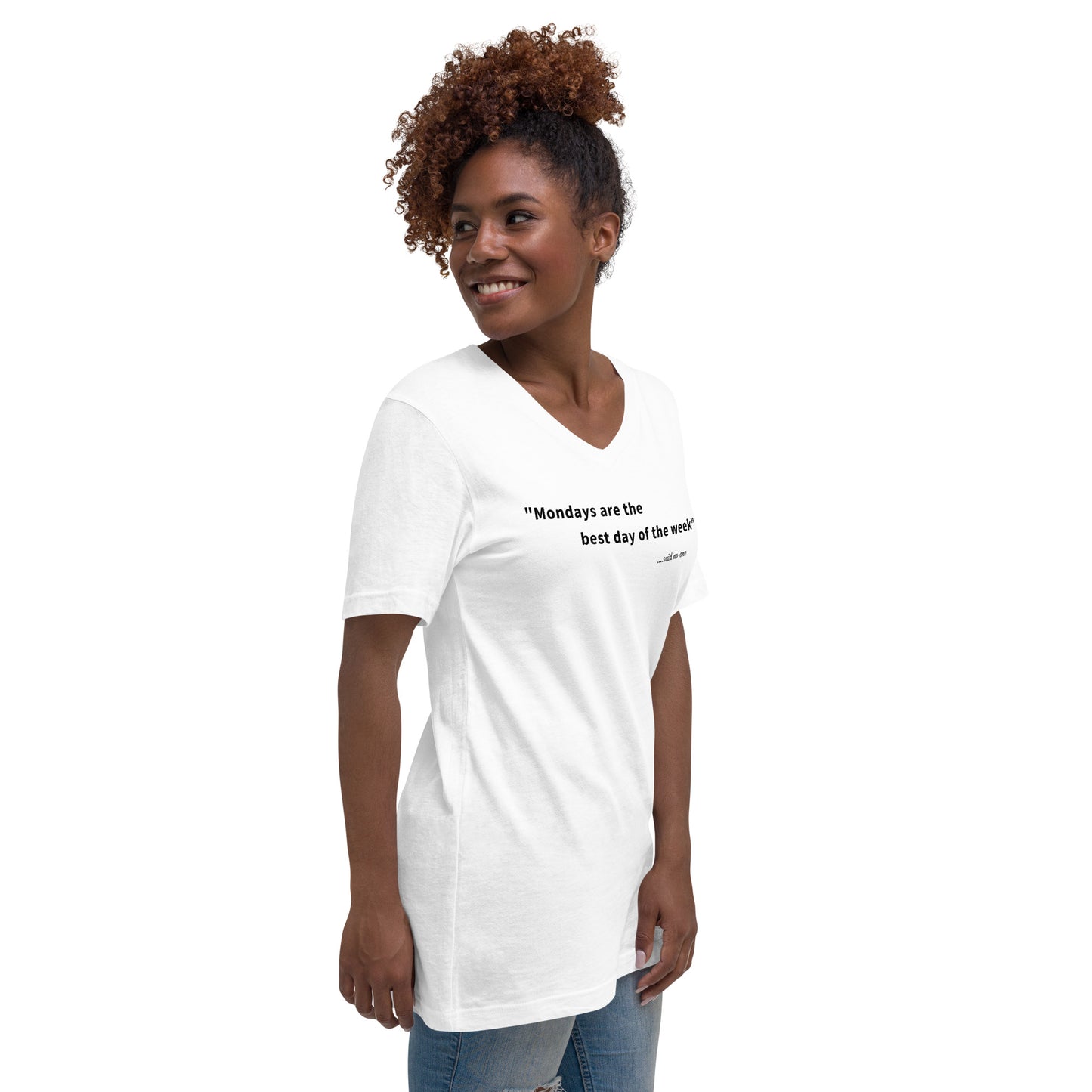 Mondays are the best day of the week - Black Text - Womens V-Neck T-Shirt