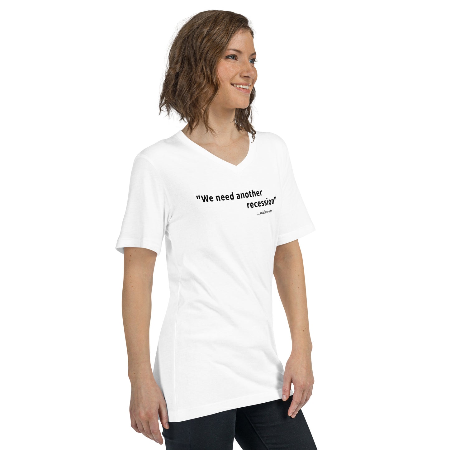 We need another recession - Black text - Womens V-Neck T-Shirt