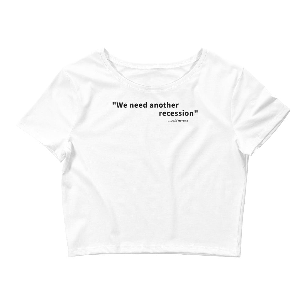 We need another recession - Black text - Womens Crop Tee