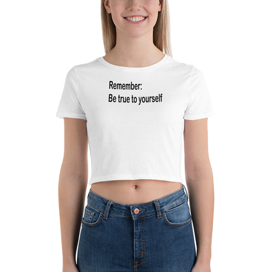 Be true to yourself - Black Text - Womens Crop Tee