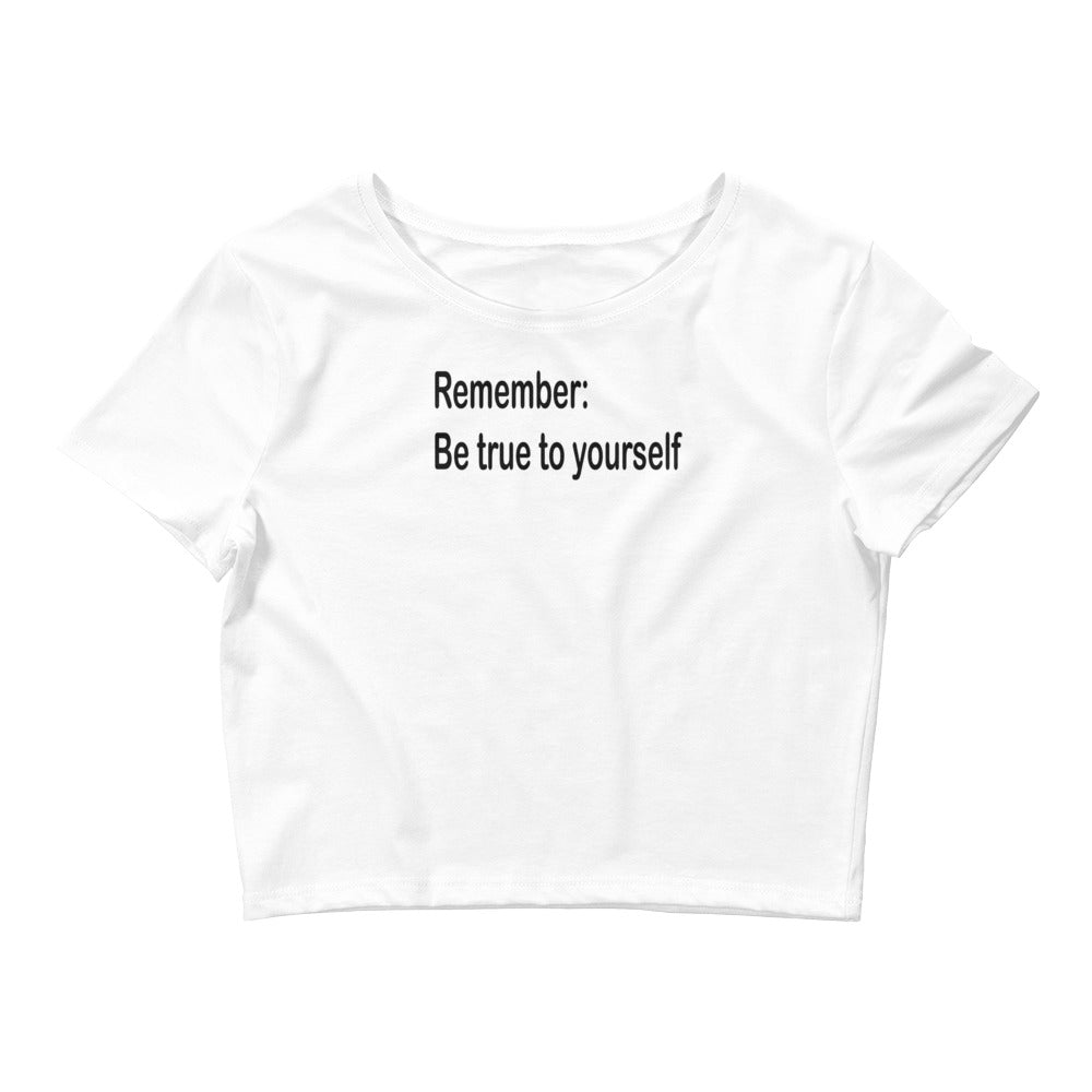 Be true to yourself - Black Text - Womens Crop Tee