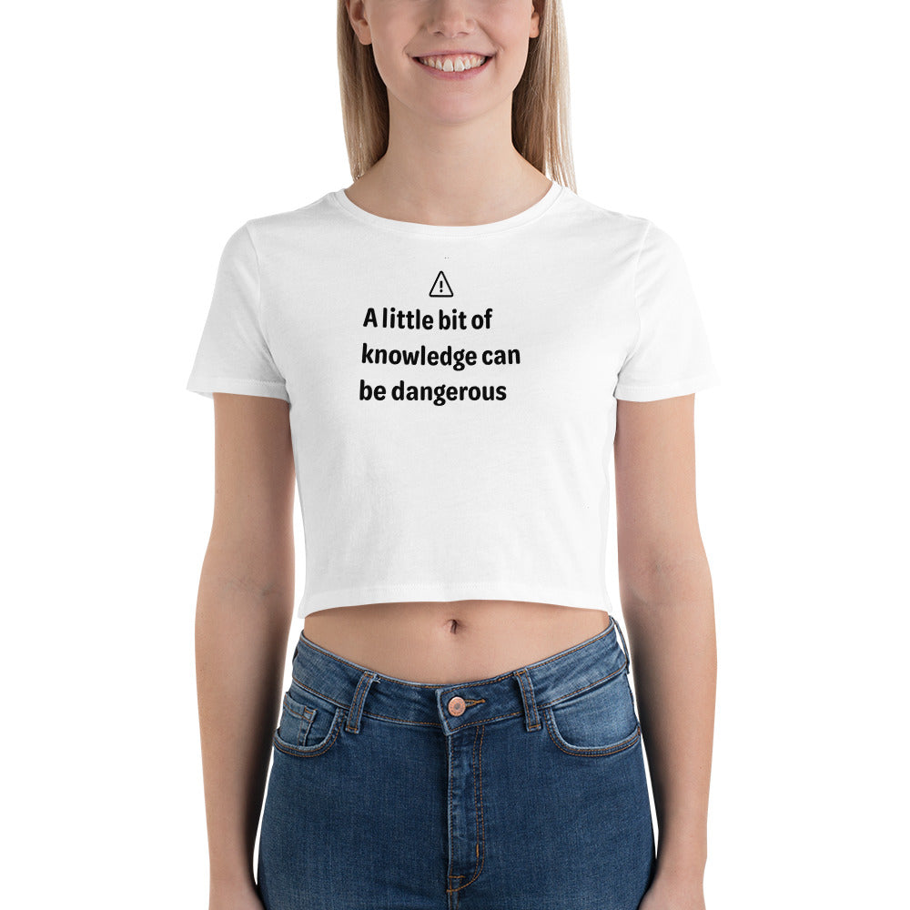 Dangerous level of knowledge - Black Text - Womens Crop Tee