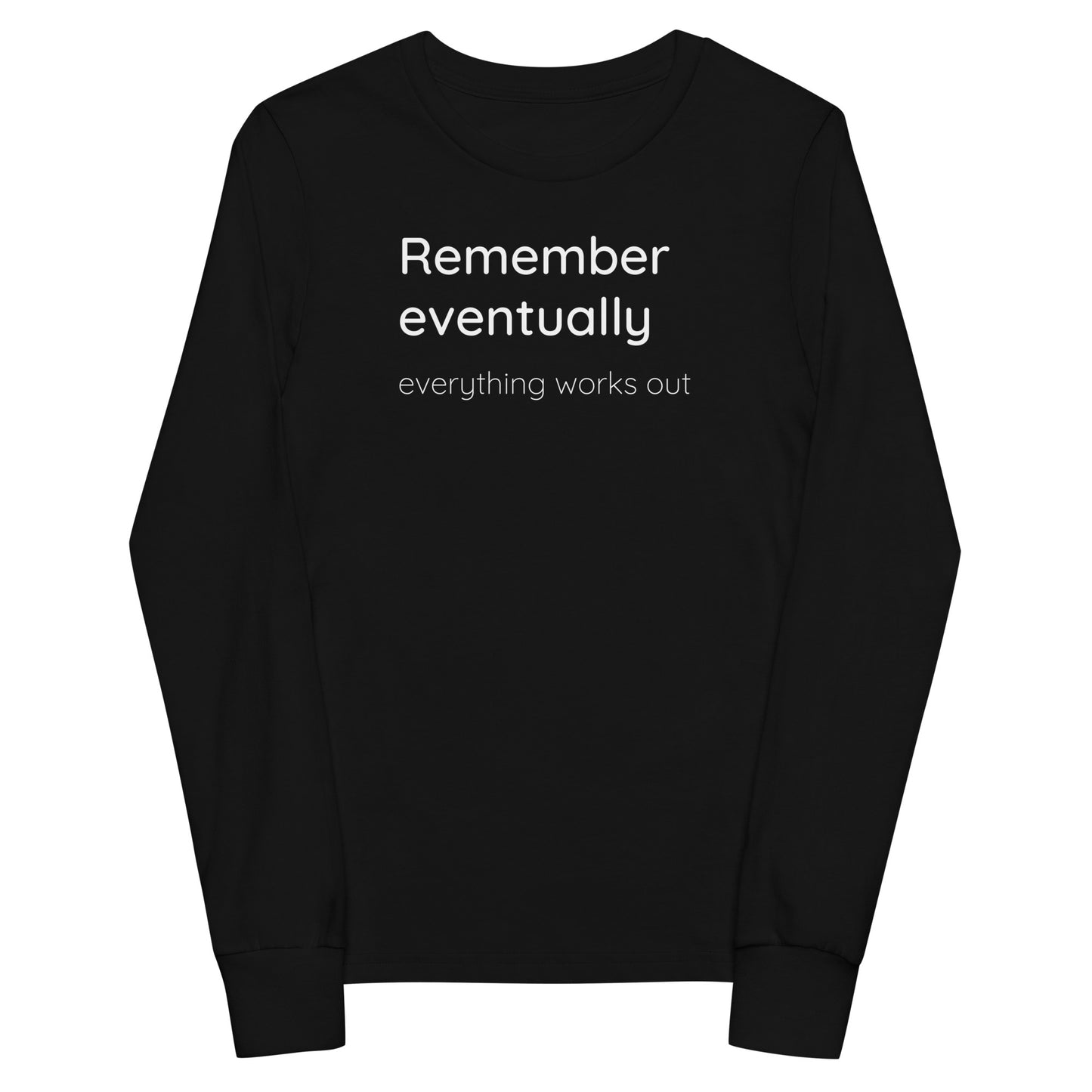 Remember eventually everything works out - White text - Youth long sleeve tee