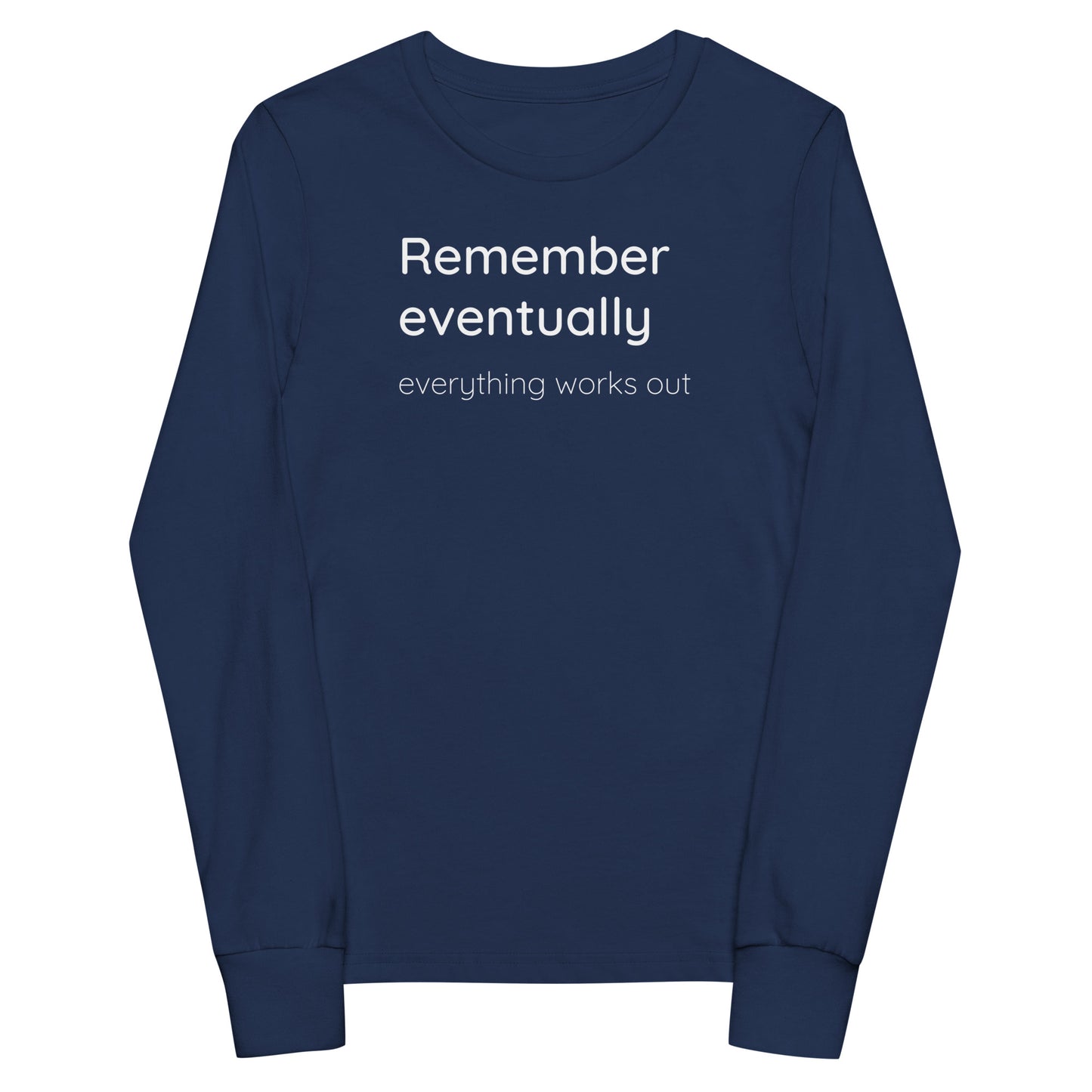 Remember eventually everything works out - White text - Youth long sleeve tee