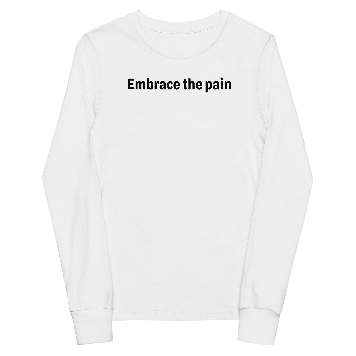 Embrace the pain - Black Text - Youth long sleeve tee