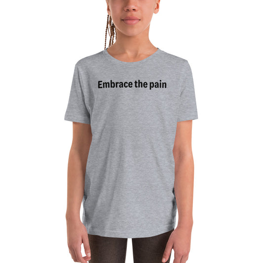 Embrace the pain - Black Text - Youth Short Sleeve T-Shirt