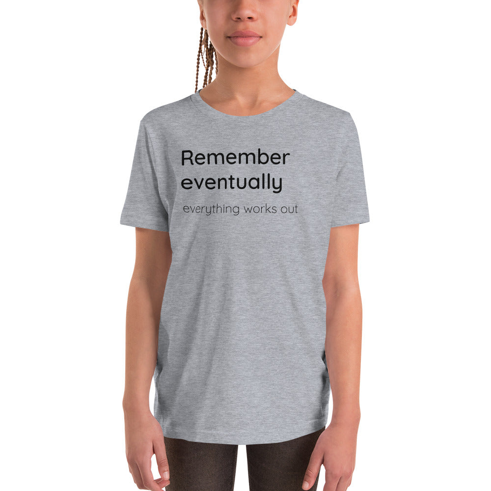 Remember eventually everything works out - Black text - Youth Short Sleeve T-Shirt