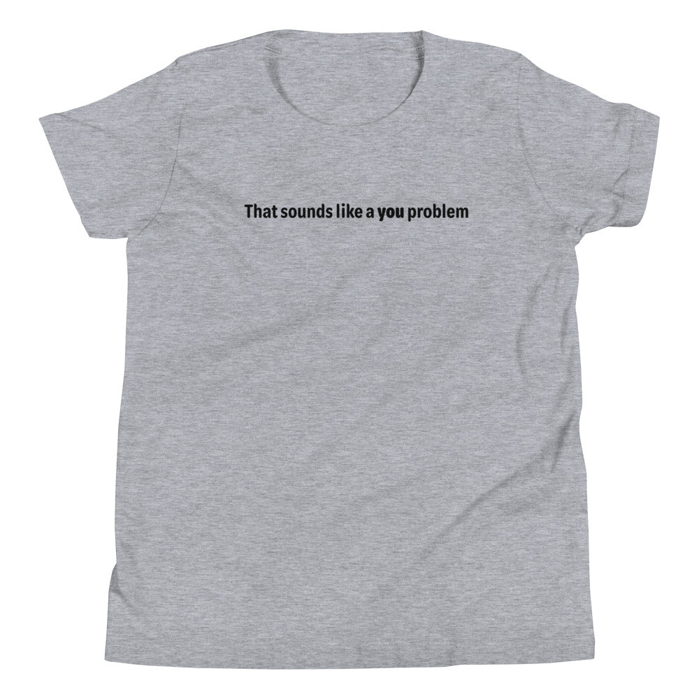 You problem - Black text - Youth Short Sleeve T-Shirt