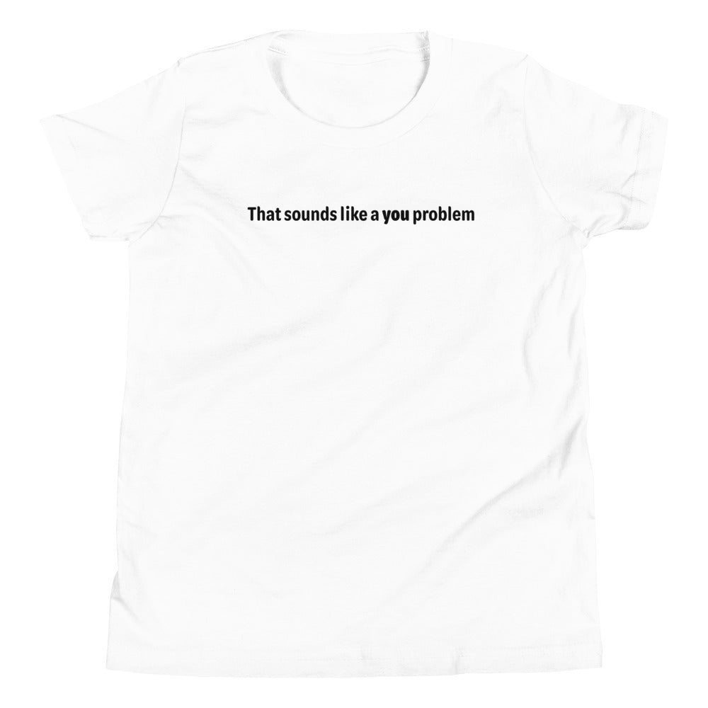 You problem - Black text - Youth Short Sleeve T-Shirt